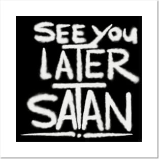 Graffiti Tag - See You Later Satan Posters and Art